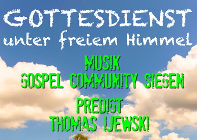 Open-Air-GD Hohenhain Sonntag, 31. Juli 10 Uhr – Musik: Gospel-Community Siegen