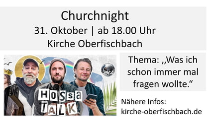 Churchnight<br>31. Oktober | 18.00 Uhr<br>Kirche Oberfischbach